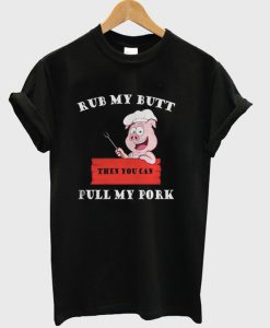 Rub My Butt Pull My Pork T-Shirt