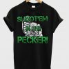 Shoot'em In The Pecker T-Shirt