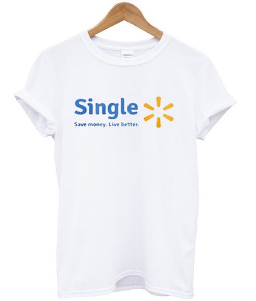 Single Save Money Live Better T-Shirt