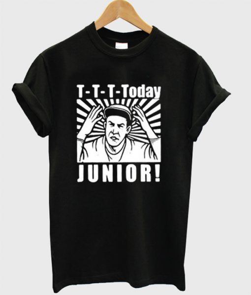 T--T-T Today Junior T-Shirt