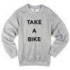 Take A Bike Sweatshrit