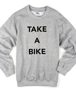 Take A Bike Sweatshrit