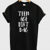 Teen Age Dirt Bag T-Shirt