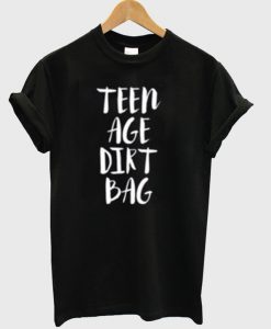 Teen Age Dirt Bag T-Shirt