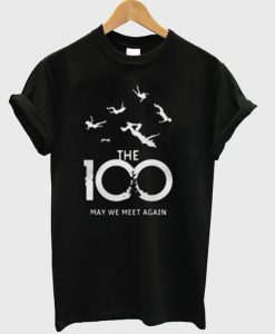 The 100 May We Meet Again T-Shirt