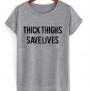 Thick Things Save Lives T-Shirt