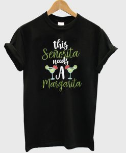 This Senorita Needs A Margarita T-Shirt