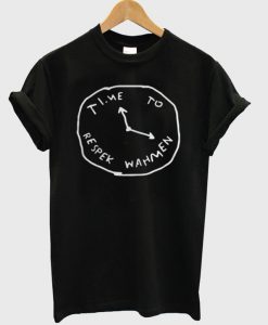 Time To Respek Wahmen T-Shirt