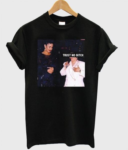 Trust No Bitch Selena T-Shirt