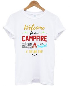 Welcome To Our Campfire T-Shirt