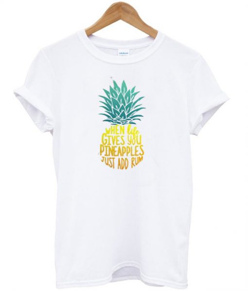 When Life Gives You Pineapples T-Shirt