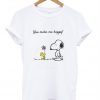 You Make Me Happy T-Shirt