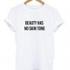 Beauty Has No Skin Tone T-Shirt