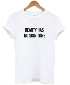 Beauty Has No Skin Tone T-Shirt