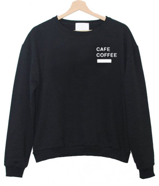 Cafe Coffee Sweatshirt