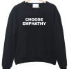 Choose Emphathy Sweatshirt