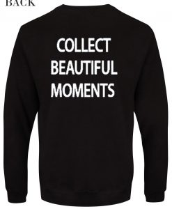 Collect Beautiful Moments Sweatshirt