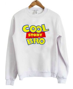 Cool Story Bro Sweatshirt