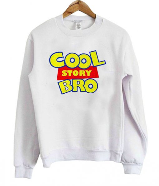 Cool Story Bro Sweatshirt