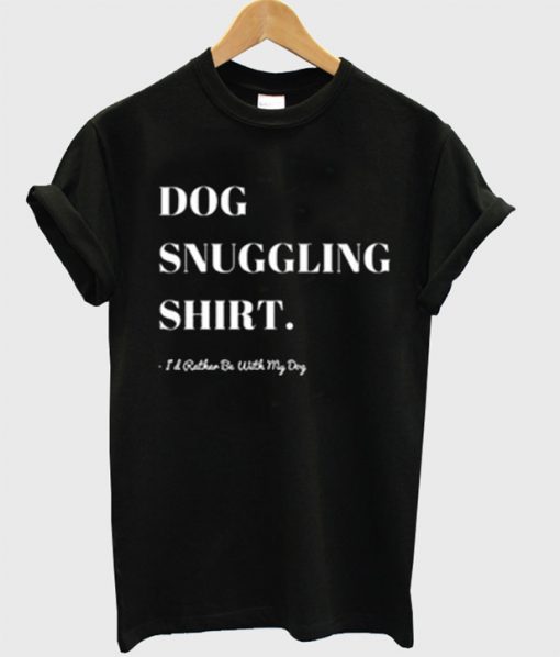 Dog Snuggling Shirt T-Shirt