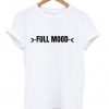 Full Mood T-Shirt