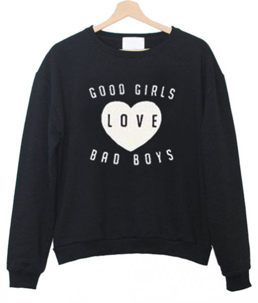 Good Girls Love Bad Boys Sweatshirt