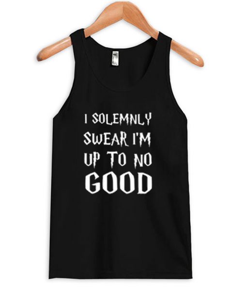 I Solemnly Swear I'm Up To No Good Tank top