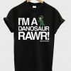 I'm A Danosaur Rawr T-Shirt