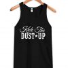 Kick The Dust Up Tank top