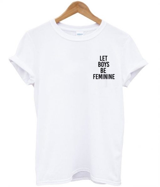 Let Boys Be Feminine T-Shirt