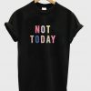 Not Today Rainbow T-Shirt