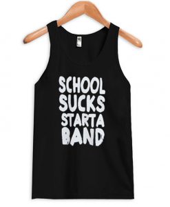 School Sucks Starta Band Tank top