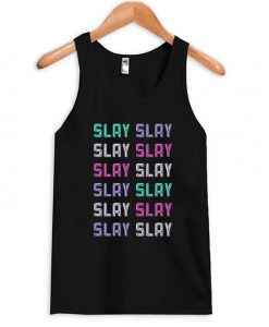 Slay Slay Tank top