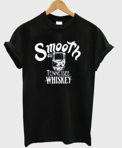 Smooth As Tennessee Whiskey T-Shirt