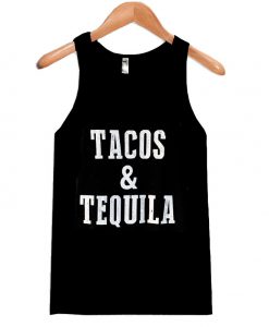 Tacos and Tequila Tank top