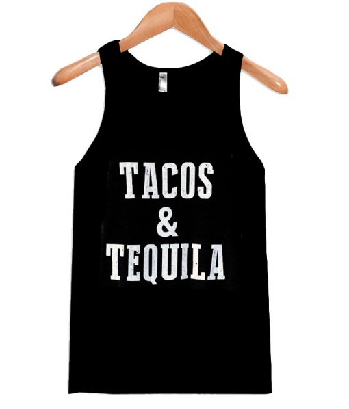 Tacos and Tequila Tank top