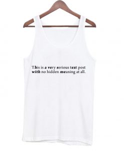 This Is A Very Seriuos Text Post Tank top