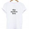This Modern Love T-Shirt