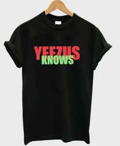 Yeezus Knows T-Shirt