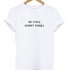 Be Cool Honey Bunny T-Shirt