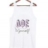 Be Your Self AQE Tank top