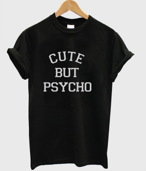 Cute But Psycho BlackT-Shirt