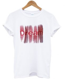 Dream on Red Shadow T-Shirt