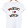 Forever Or Never Rainbow T-Shirt