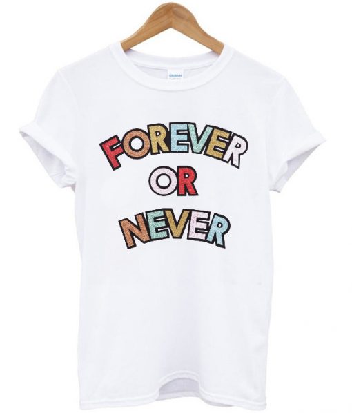 Forever Or Never Rainbow T-Shirt