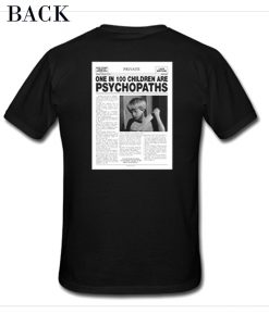One In 100 Children Are Psychopath T-Shirt