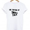 The Torture Of Small Talk T-Shirt