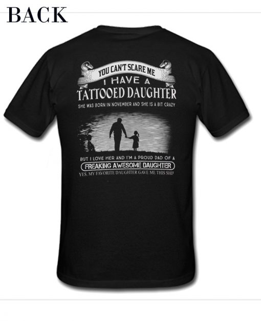 You Can't Scare Me I Have A Tattoed Daughter T-Shirt