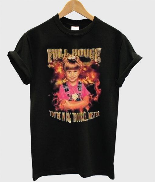 Full House You're In Big Trouble MIster T-Shirt