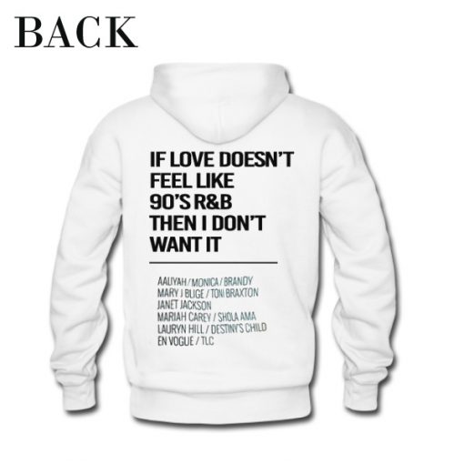 If The Love Doesn’t Feel Like 90’s R&B I Don’t Want It Hoodie